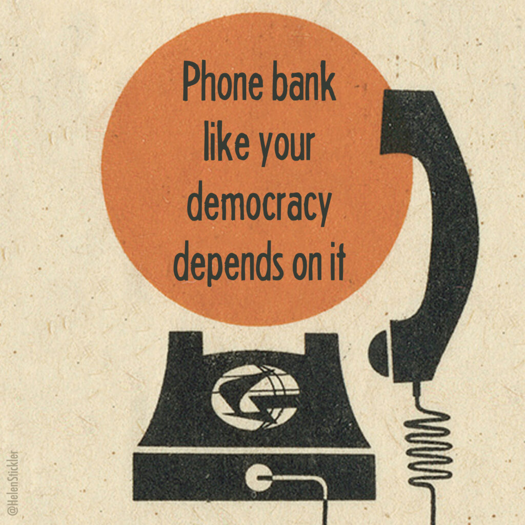 Graphic art of telephone and image "Phone bank like your democracy depends on it"